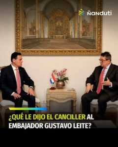 Canciller convocó y llamó al orden a embajador tras sus declaraciones a #Ñanduti