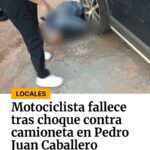 Fatal accidente entre camioneta y motocicleta en Pedro Juan Caballero deja un fallecido