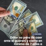 El dólar sigue cayendo frente al guaraní y podría romper el piso de G. 6.000 según analistas